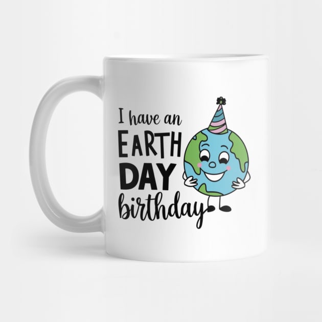 I Have An Earth Day Birthday by Dylante
